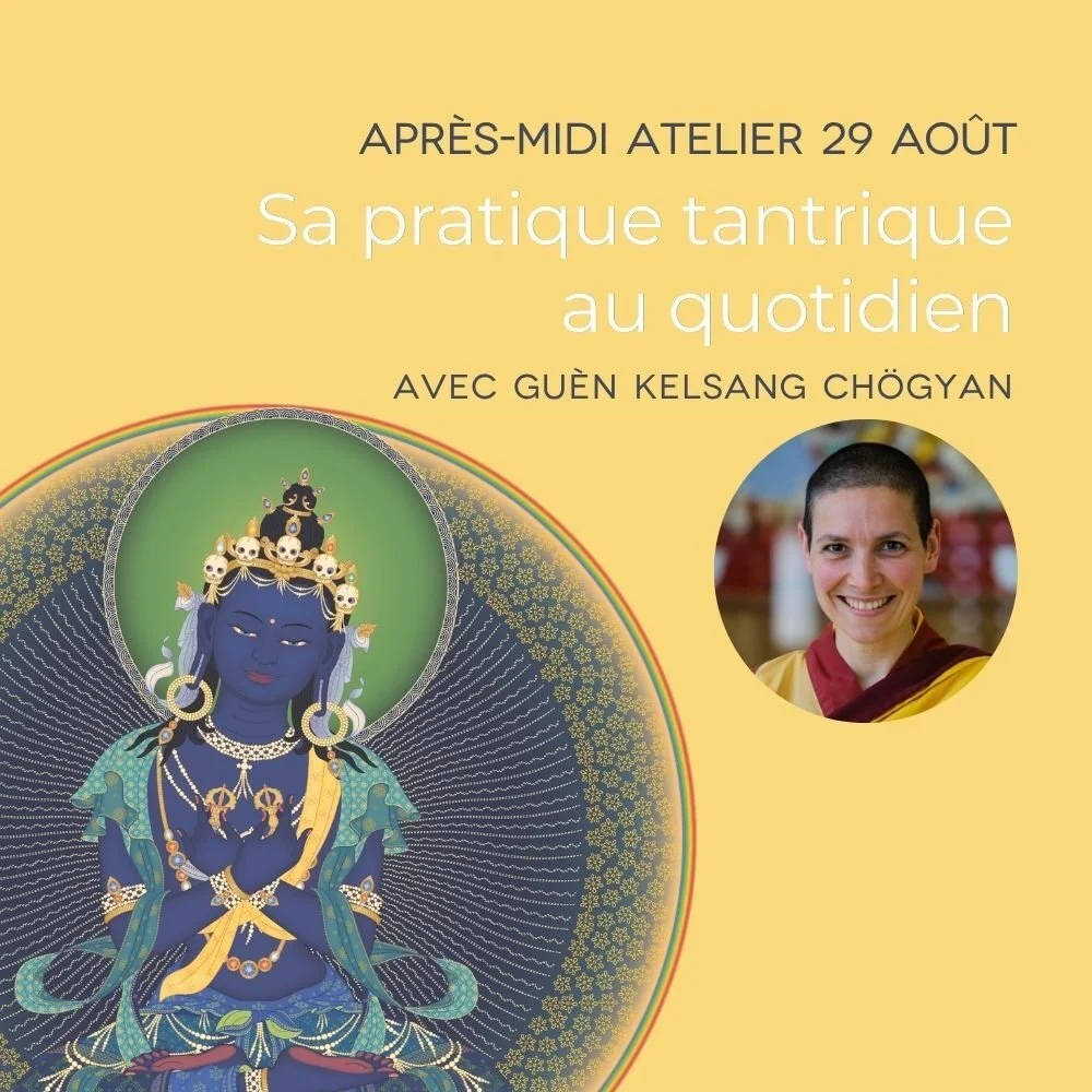 Après-midi atelier du 29 août - Sa pratique tantrique au quotidien avec Guèn Kelsang Chögyan