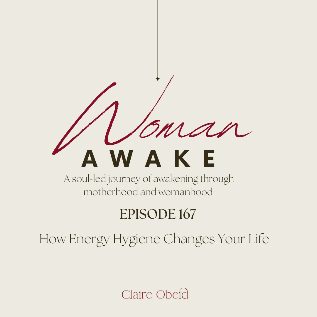 Episode 167 - How Energy Hygiene Changes Your Life