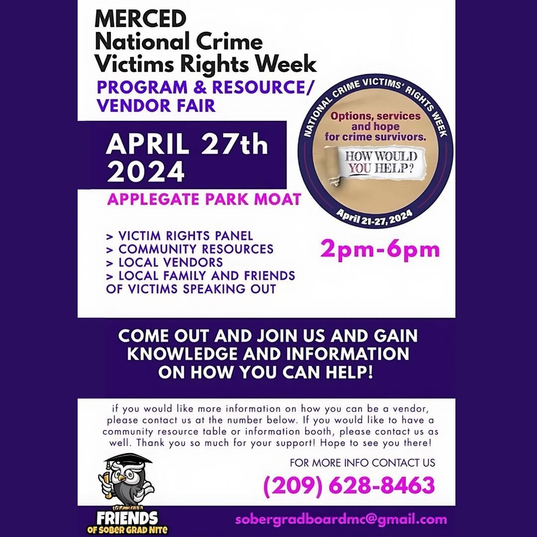 This Saturday, Friends of Sober Grad Nite are hosting a Program &amp; Resource / Vendor Fair for Merced National Crime Victims Rights Week. From 2PM- 6PM, there will be Victim Rights Panels, Community Resources, Local Vendors, and Community Members w