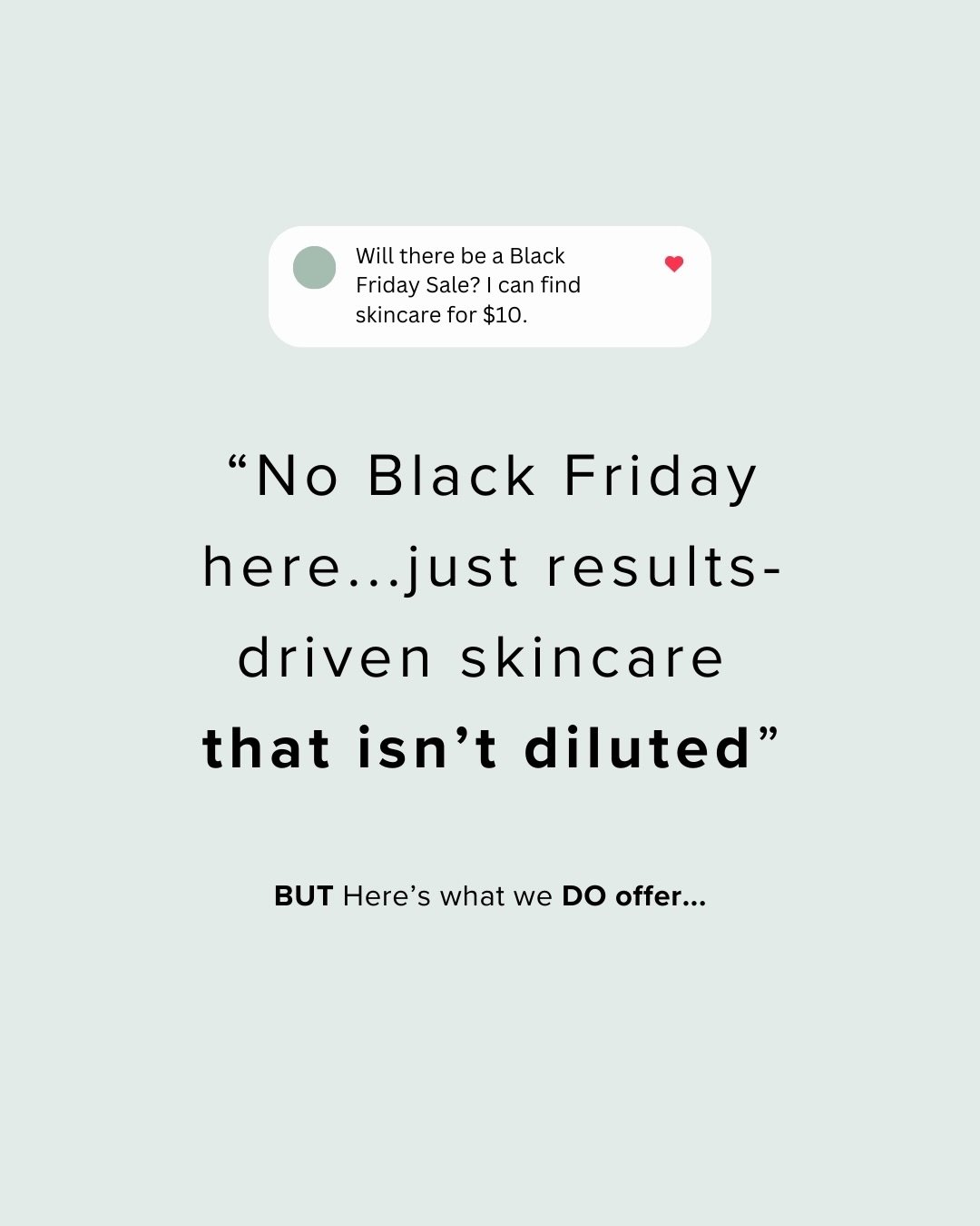 💧✨ Let&rsquo;s be really honest. 
We don&rsquo;t do Black Friday because...

1. Our organic high % plant active skincare aren&rsquo;t priced high all year to then be heavily discounted once.

2. Nor are they diluted for the sake of being able to do 