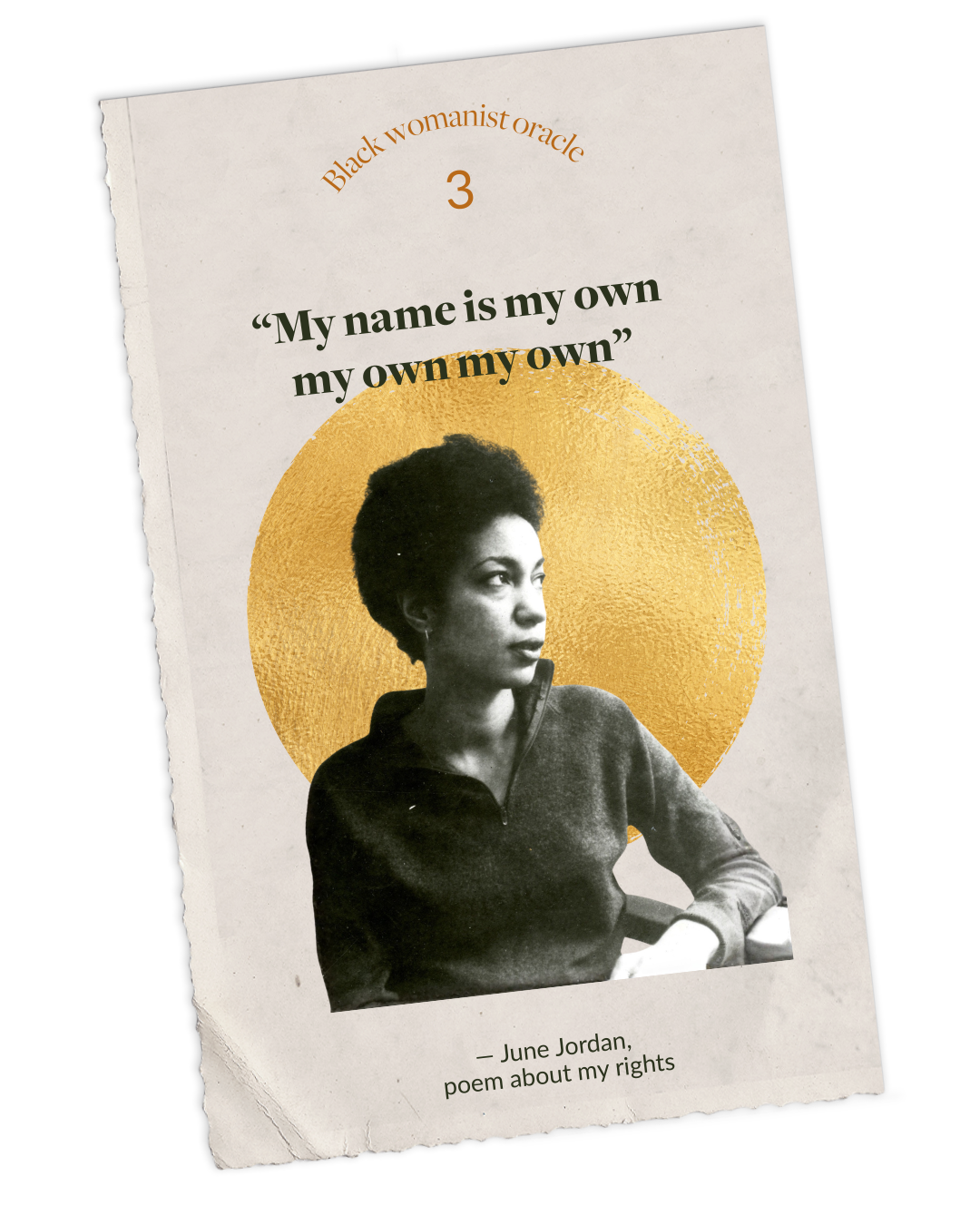  “My name is my own my own my own”  June Jordan,  Poem about My Rights  (content heads up) 