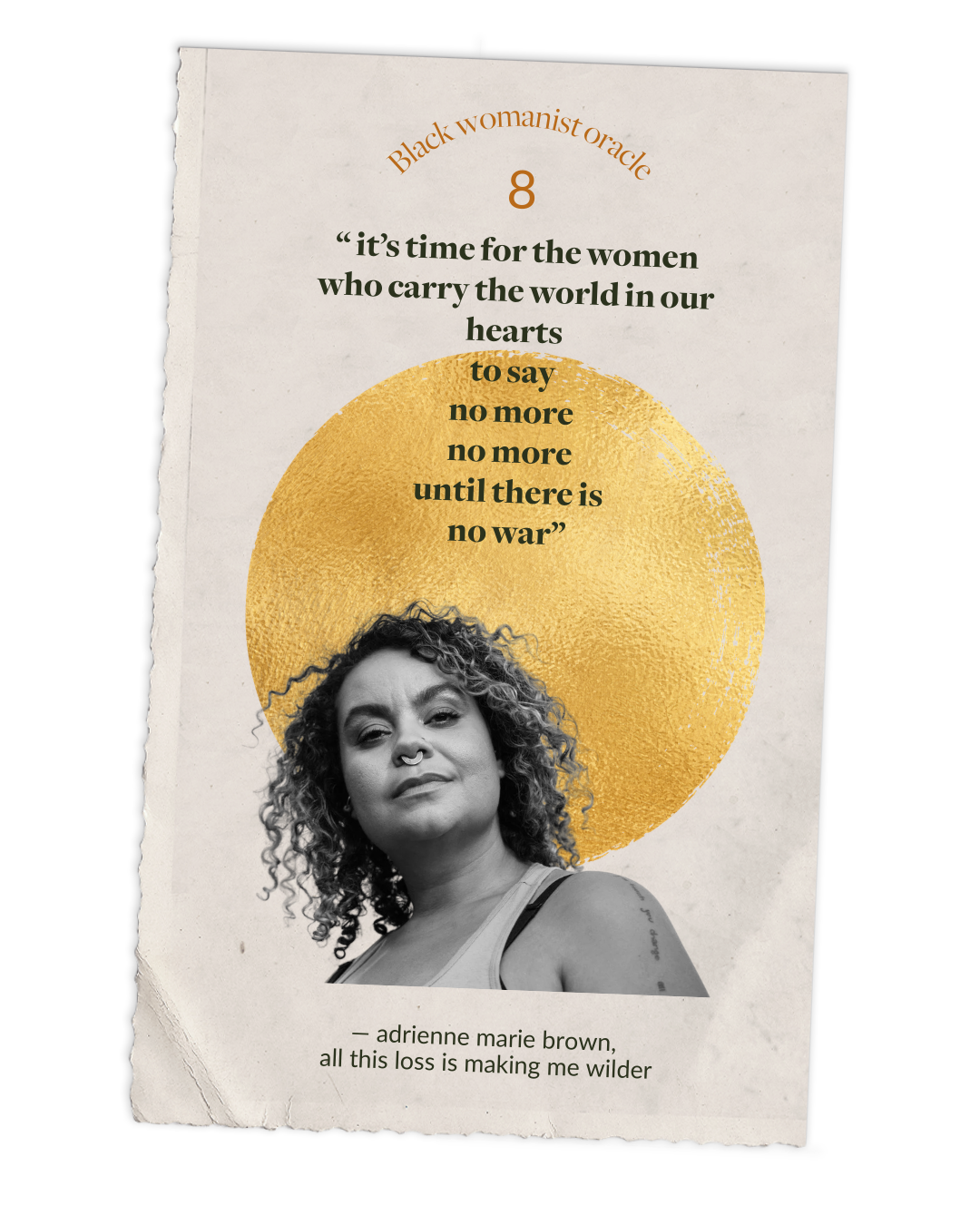 it’s time for the women  who carry the world in our hearts  to say  no more  no more  until there is  no war  adrienne marie brown,  all this loss is making me wilder  