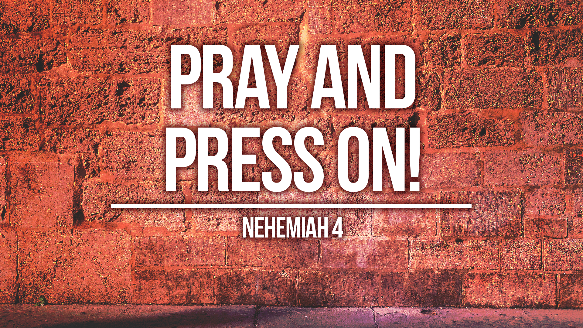 Pray and Press On! (Nehemiah 4)
