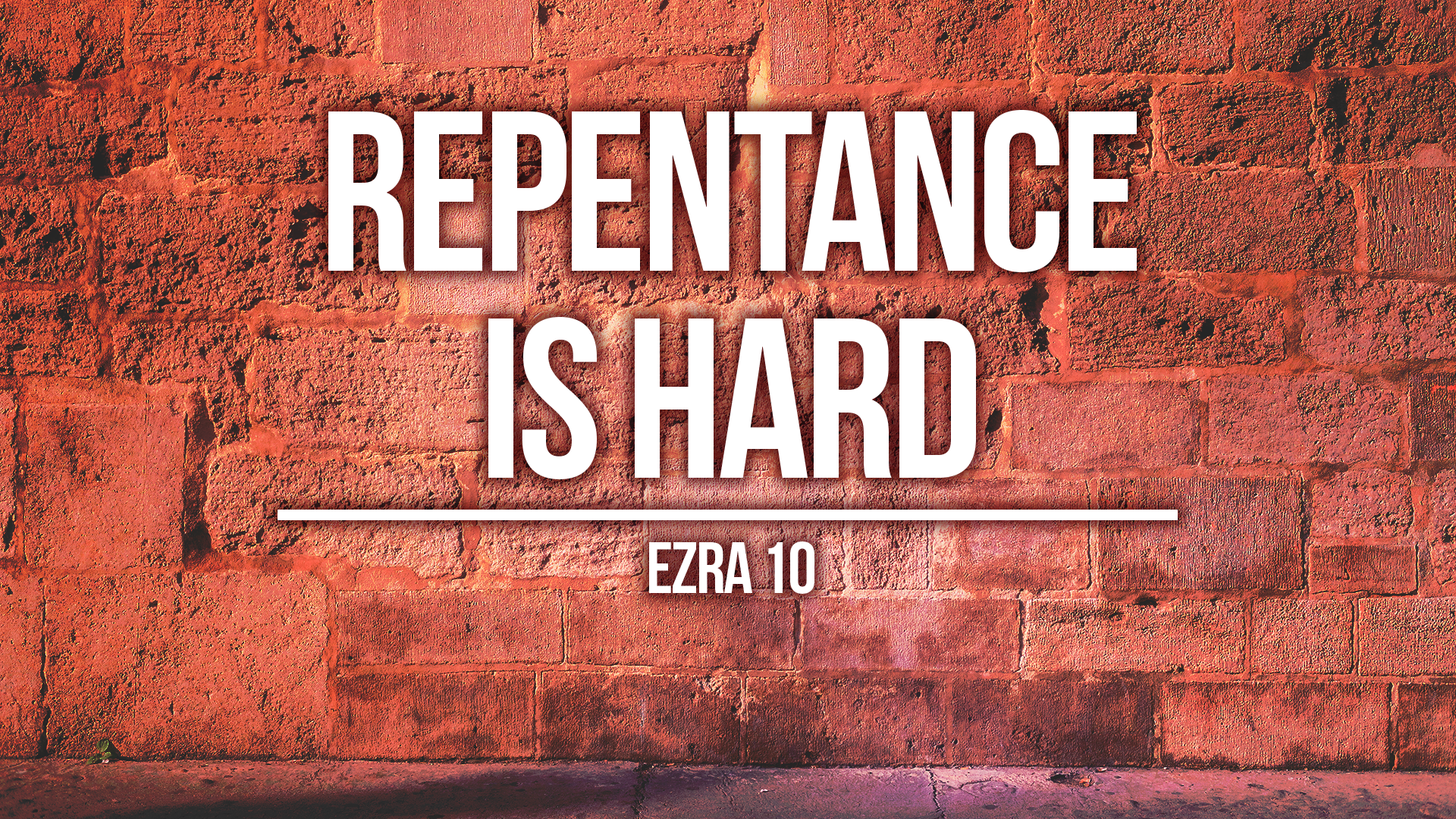 Repentance Is Hard (Ezra 10)