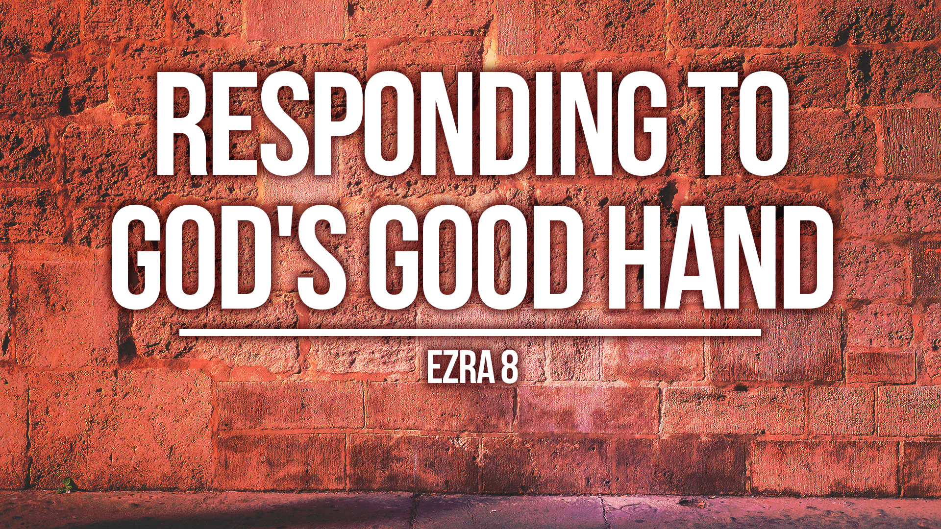 Responding to God's Good Hand (Ezra 8)