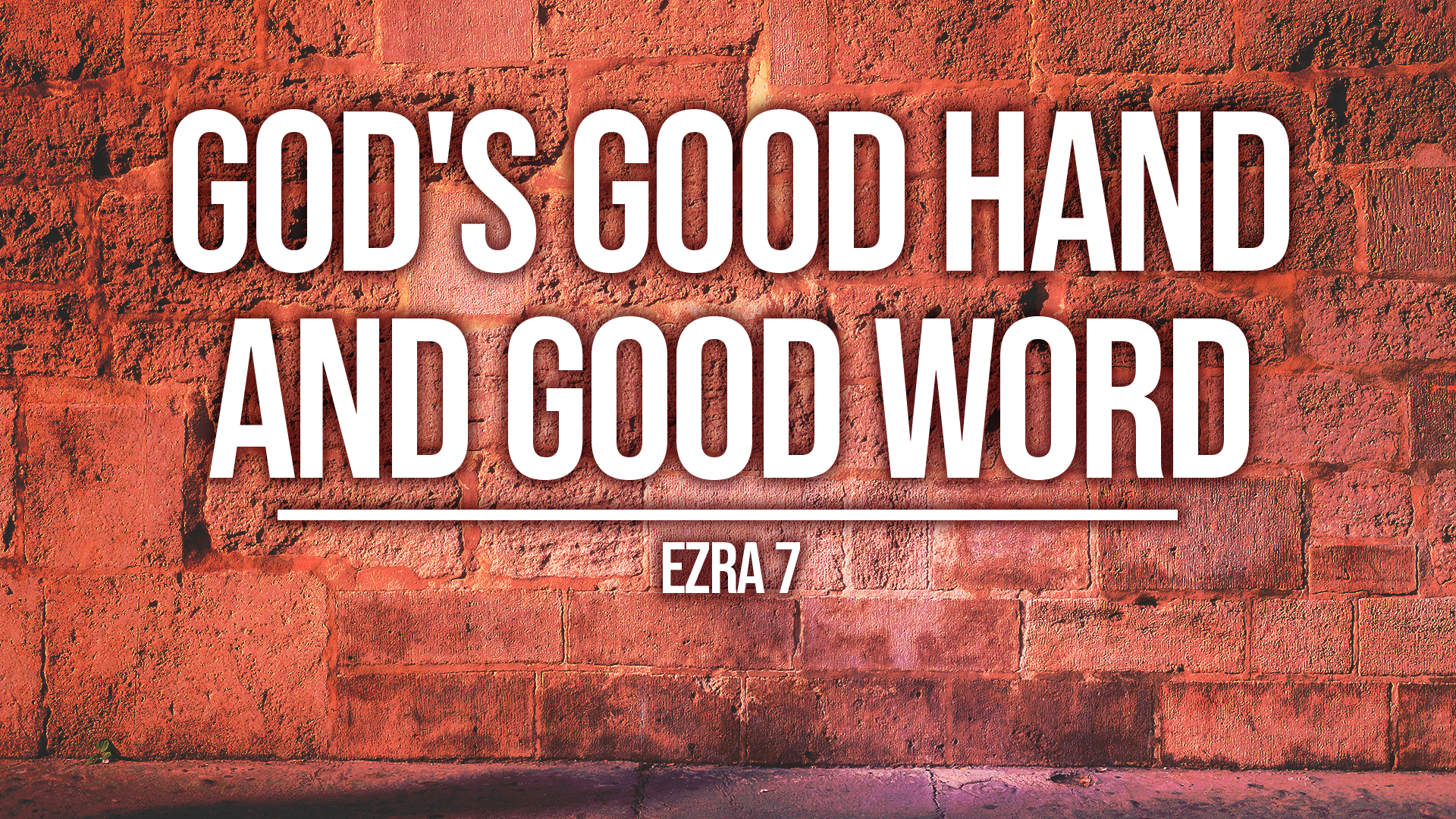 God's Good Hand and Good Word (Ezra 7)