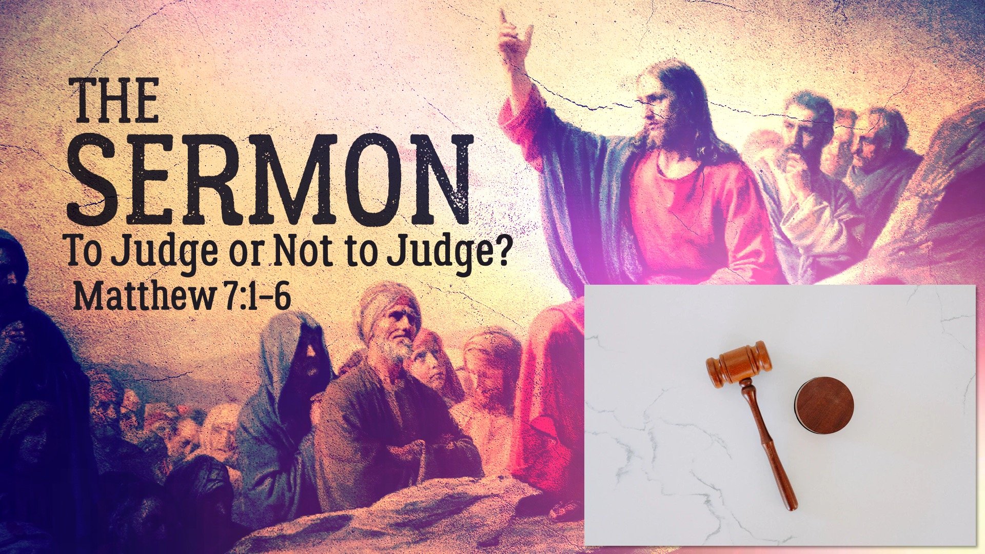 To Judge or Not to Judge? (Matthew 7:1-6)