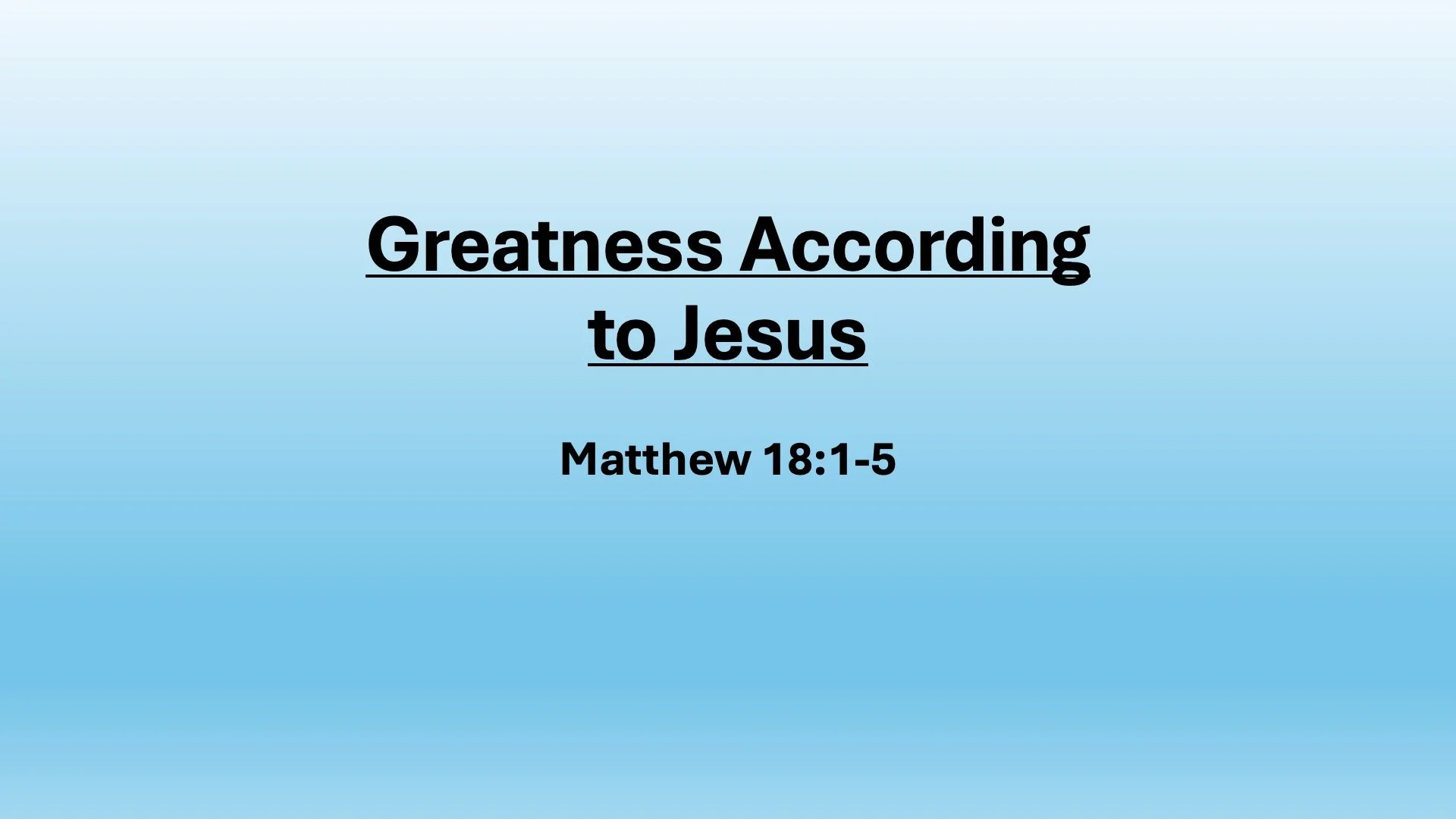 Greatness According to Jesus (Matthew 18:1-5)