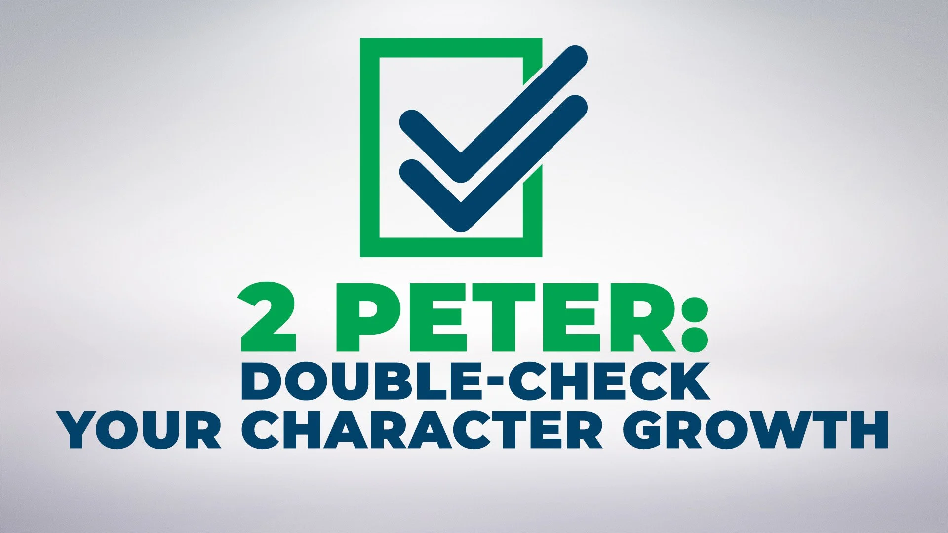Double-check Your Character Growth (2 Peter 1:5-11)