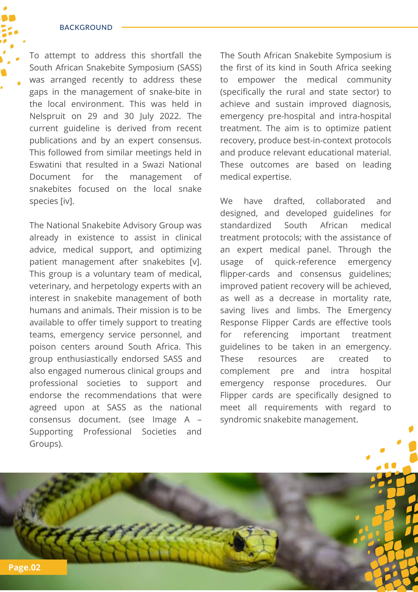To attempt to address this shortfall the South African Snakebite Symposium (SASS) was arranged recently to address these gaps in the management of snake-bite in the local environment. This was held in Nelspruit on 29 and 30 July 2022. The current gui