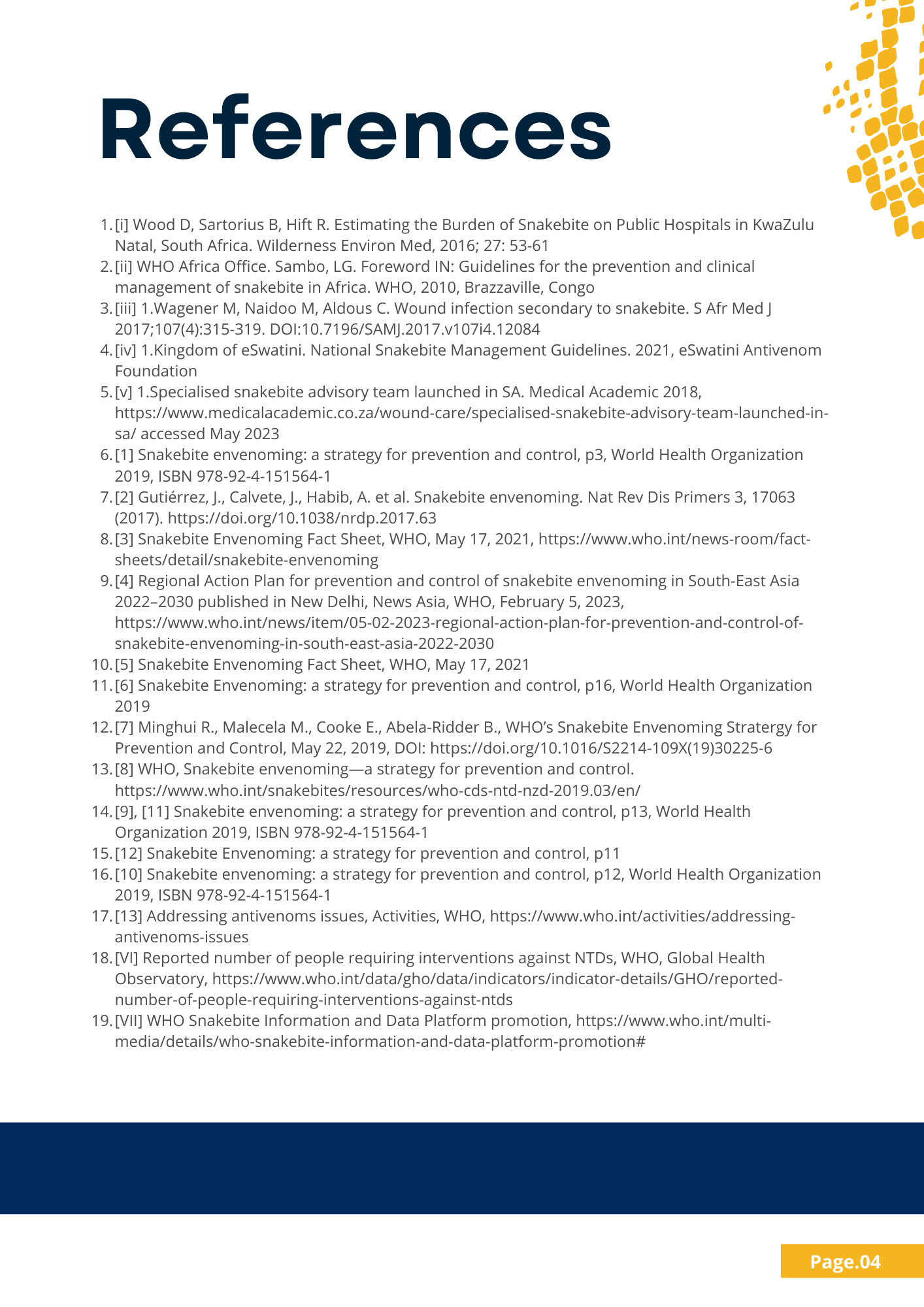 References:
[i] Wood D, Sartorius B, Hift R. Estimating the Burden of Snakebite on Public Hospitals in KwaZulu Natal, South Africa. Wilderness Environ Med, 2016; 27: 53-61
[ii] WHO Africa Office. Sambo, LG. Foreword IN: Guidelines for the prevention 
