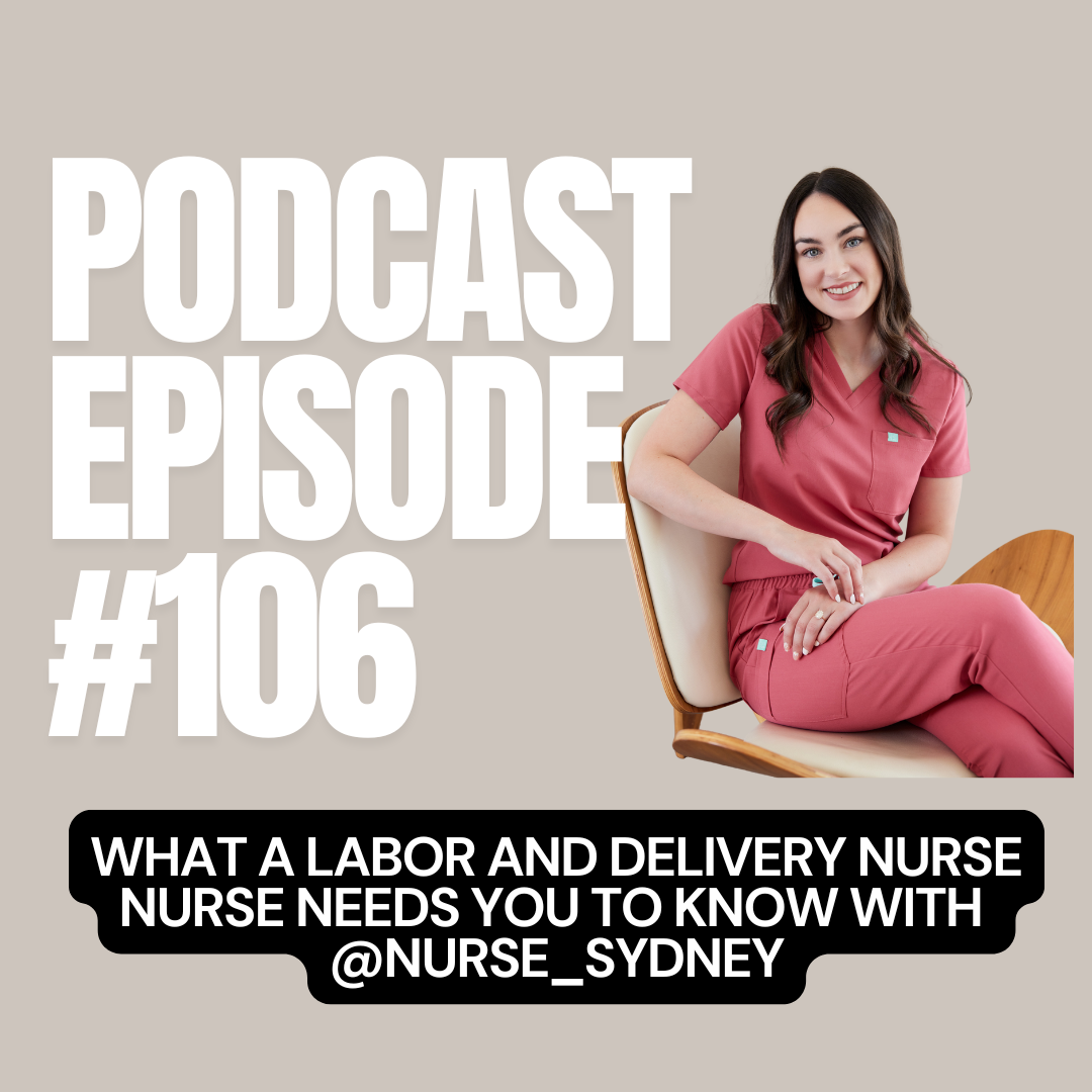 E + E Podcast Episode 106: What a Labor and Delivery Nurse Needs You to Know with @nurse_sydney