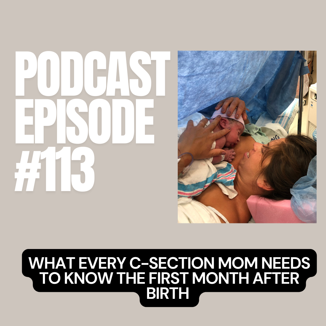 E + E Podcast Episode 113: What Every C-section Mom Needs to Know the First Month After Birth