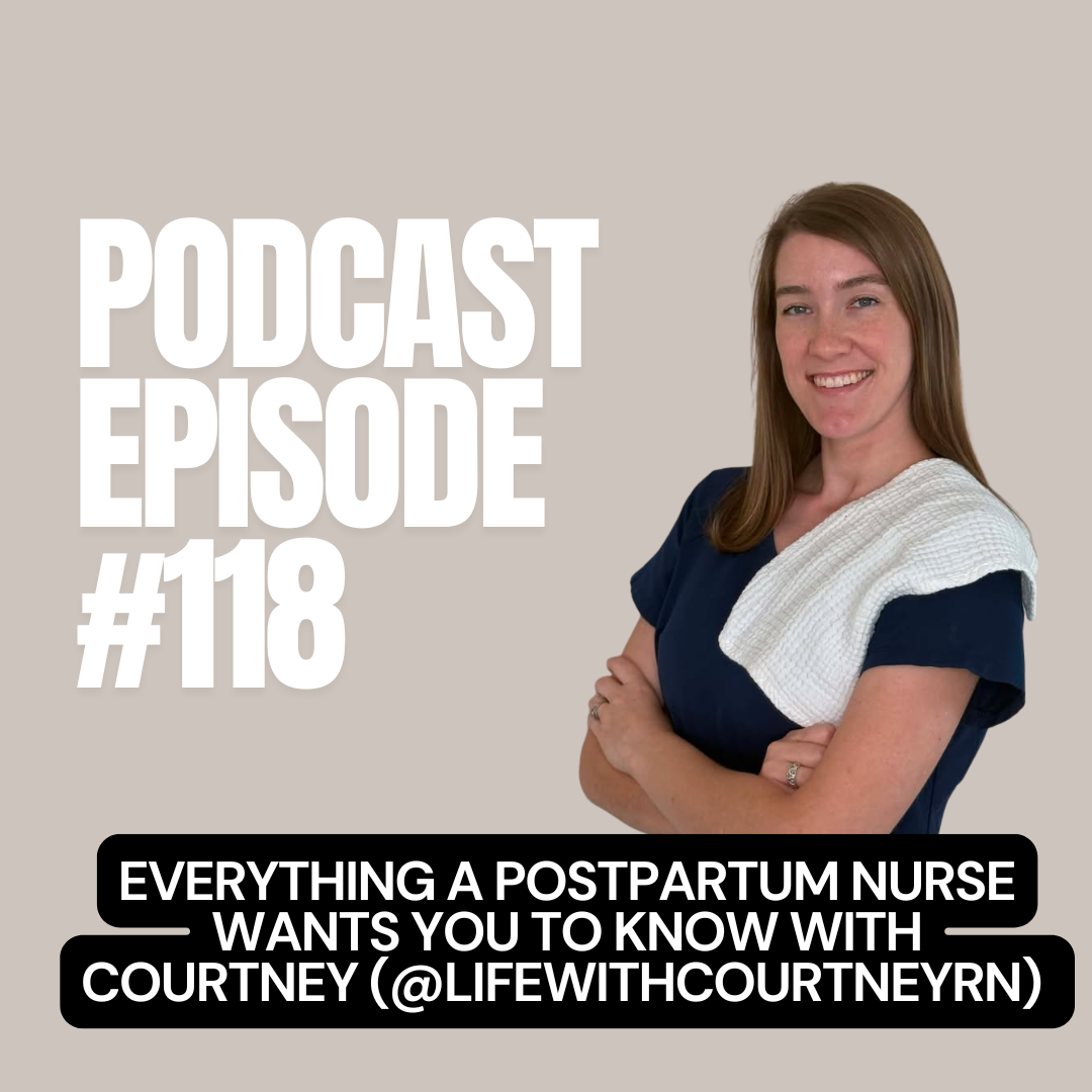 E + E Podcast Episode 118: Everything a Postpartum Nurse Wants You to Know with Courtney (@lifewithcourtneyrn)