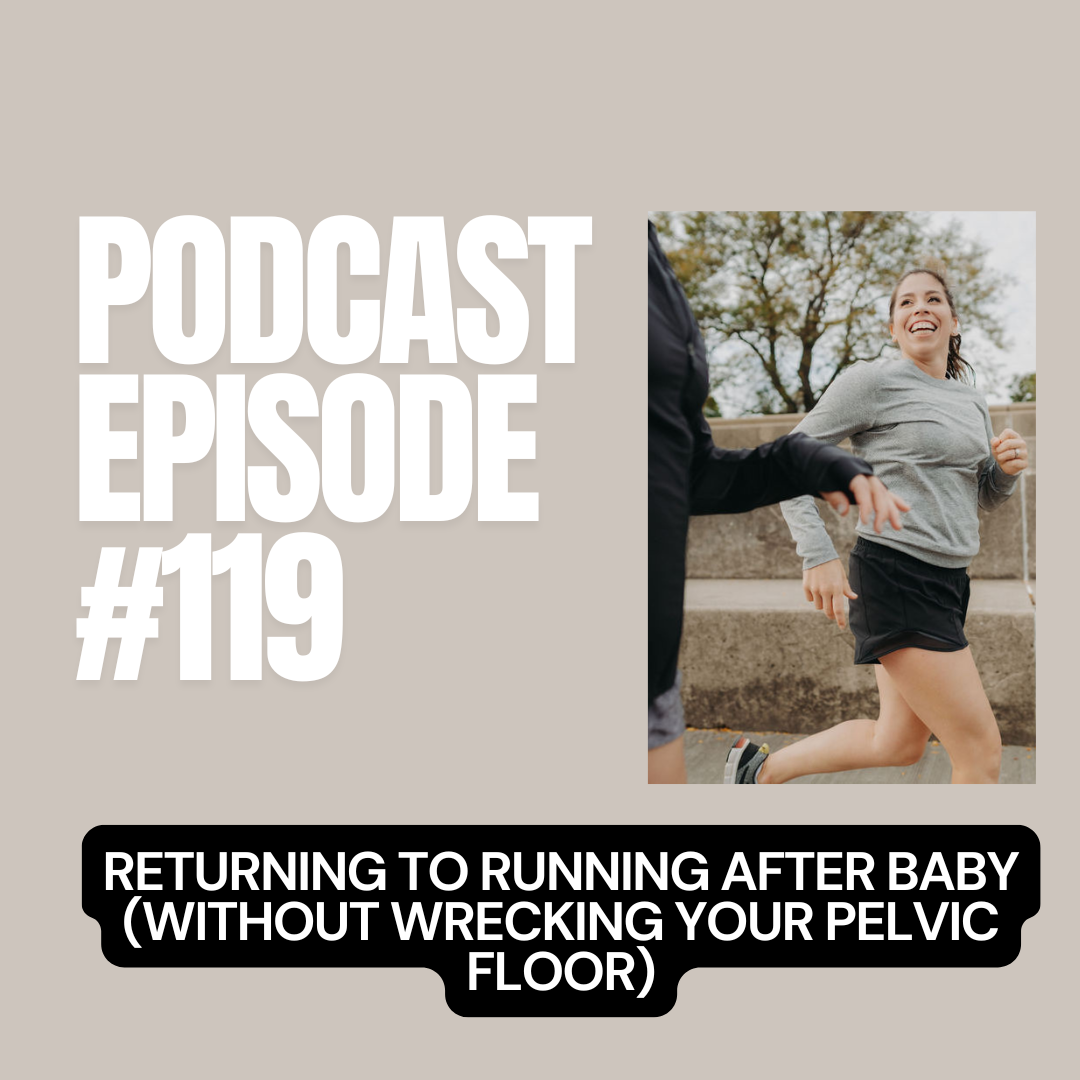 E + E Podcast Episode 119: Returning to Running After Baby (Without Wrecking Your Pelvic Floor)