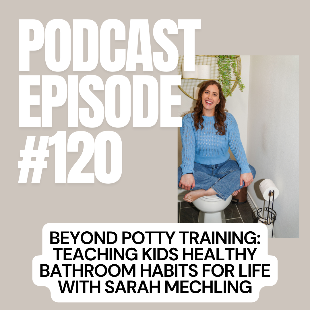 E + E Podcast Episode 120: Beyond Potty Training: Teaching Kids Healthy Bathroom Habits for Life with Sarah Mechling (@tinkleandtoot)