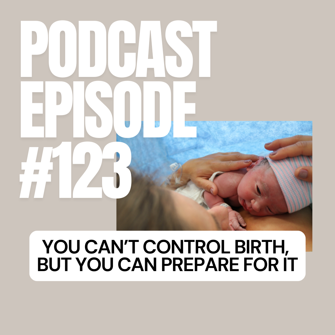E + E Podcast Episode 123: You Can’t Control Birth - But You Can Prepare for It