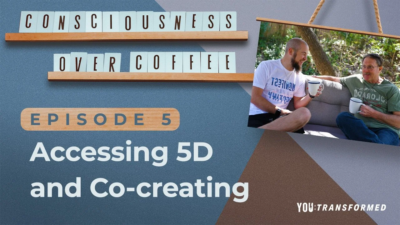 Consciousness Over Coffee - Accessing 5D and Co-creating - Ep 5