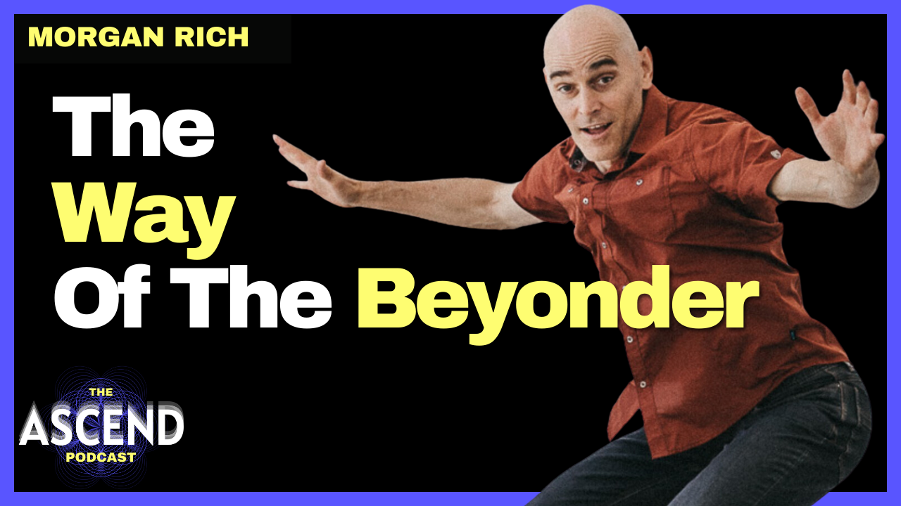 Break FREE From THE MATRIX! The Way of The Beyonder w/ Morgan Rich