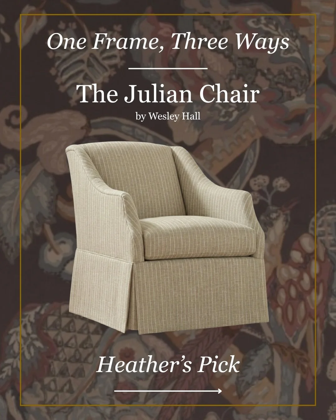 For the next installment of this month&rsquo;s One Frame, Three Ways series, we&rsquo;re featuring Heather&rsquo;s take on Wesley Hall&rsquo;s Julian Chair. Heather&rsquo;s take on the Julian brings together warm neutrals, rich pattern, and layered d