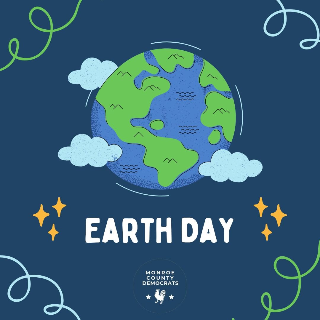 Happy Earth Day from your Monroe County Democrats!