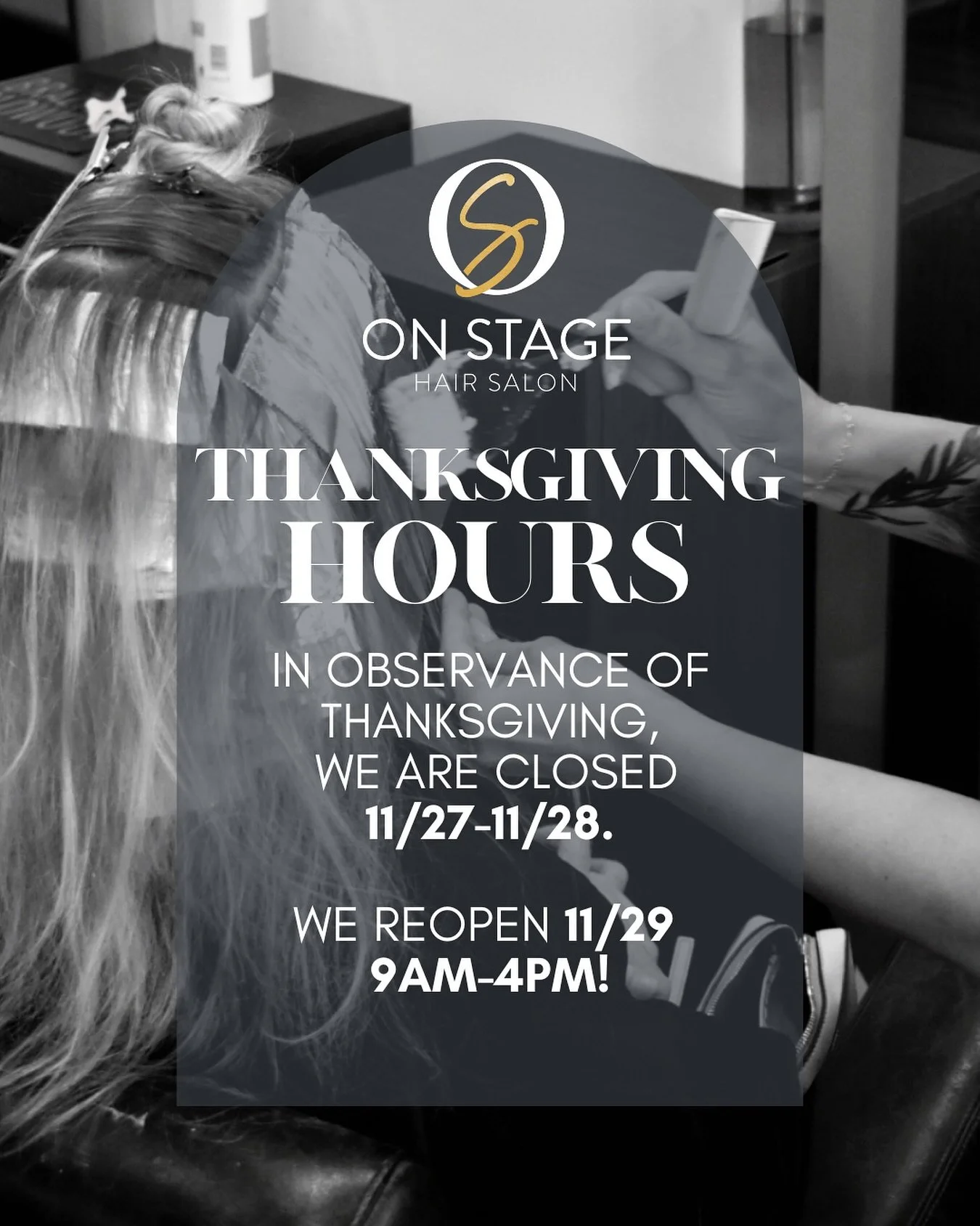 We have availability for hairstyling services 11/26 to make sure you are looking gorgeous at your gatherings!✨

We&rsquo;ll be closed 11/27-11/28 and reopen 11/29 from 9am-4pm! Have a wonderful Thanksgiving!❤️&zwj;🔥

#onstagehairsalon