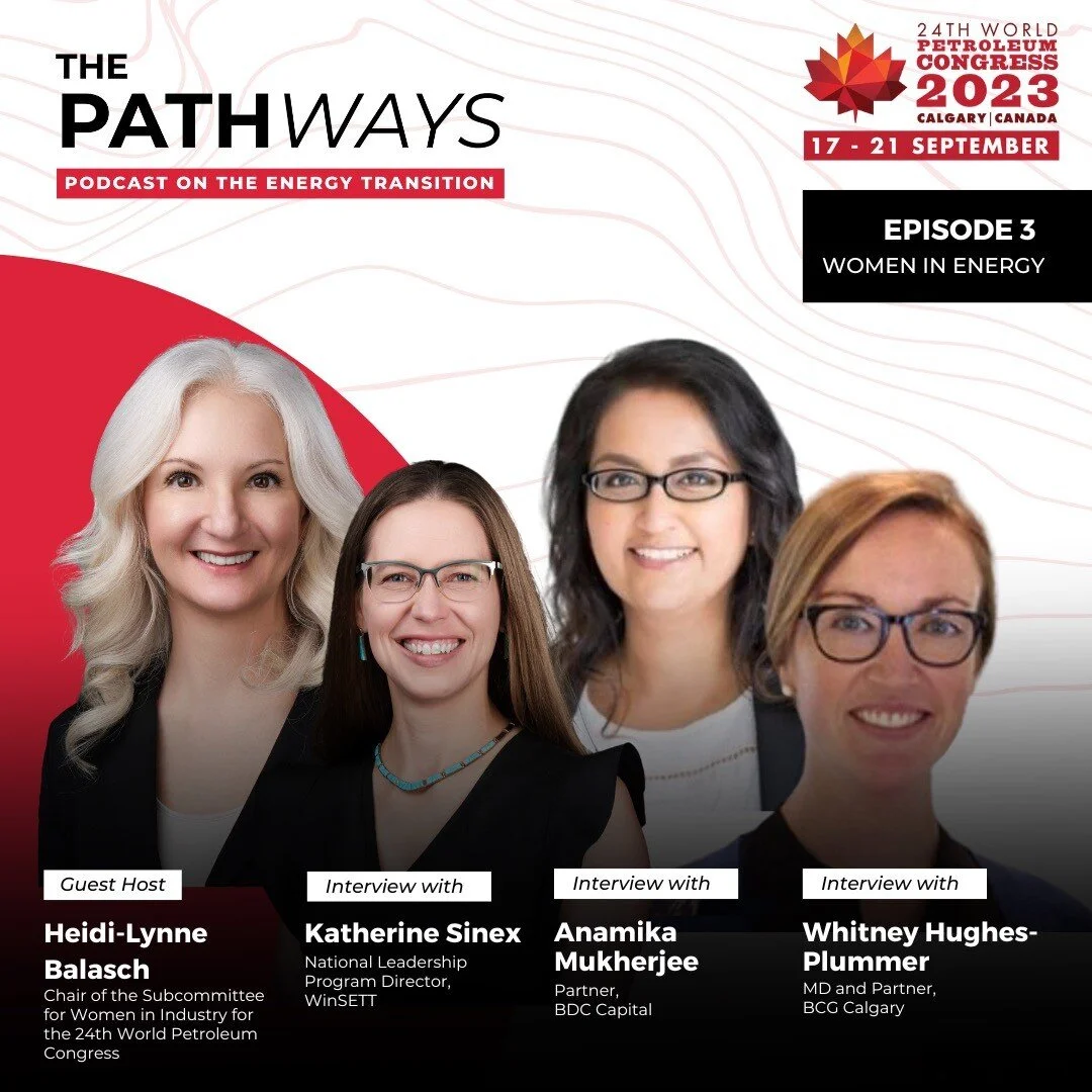 The latest episode of The Pathways Podcast features a dynamic discussion on women in energy, with guest host Heidi-Lynne Balasch, Chair of the Subcommittee for Women in Industry for the 24th World Petroleum Congress.

She will be joined by Katherine 