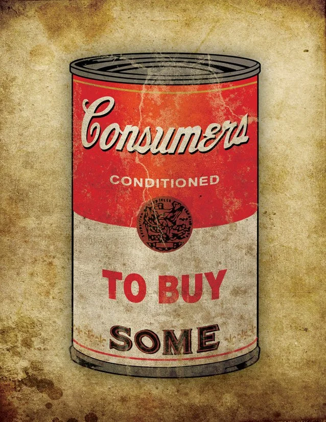 A vintage-style illustration of a soup can labeled "Consumers ConDitioned To Buy Some" with a worn background.