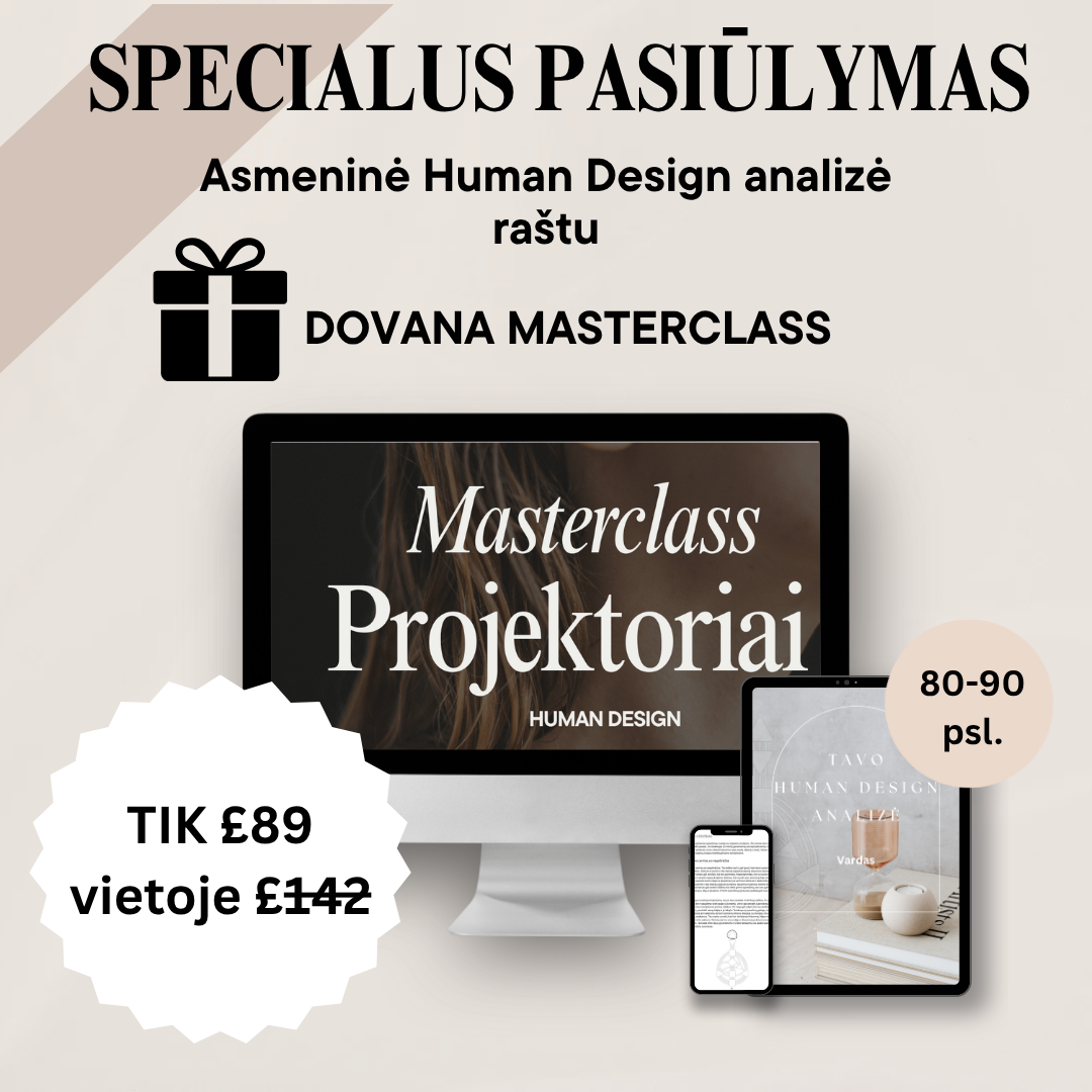 Human Design analizė raštu + MASTERCLASS PROJEKTORIAI DOVANA🎁