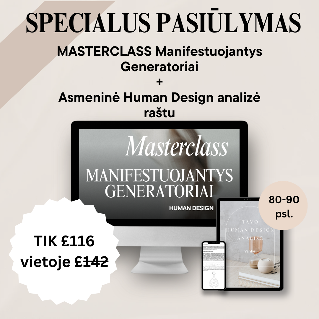 Human Design analizė raštu + MASTERCLASS MANIFESTUOJANTYS GENERATORIAI PASIŪLYMAS
