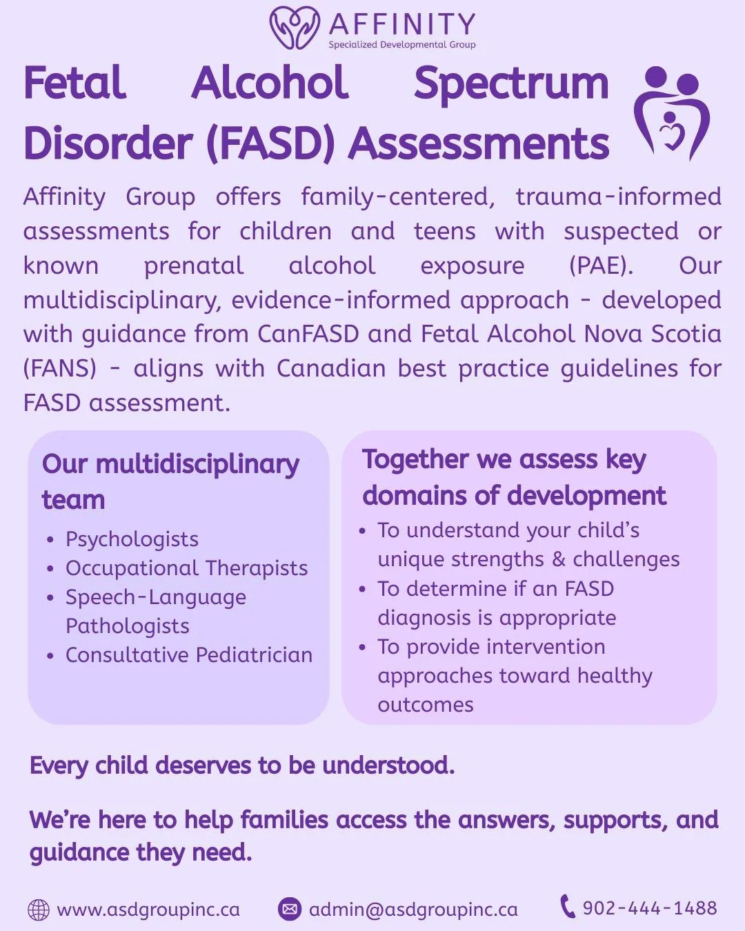 Every child deserves to be understood 💜
Affinity&rsquo;s multidisciplinary team provides compassionate, evidence-based FASD assessments to help families gain clarity, direction, and support moving forward.

To learn more or to get started, head to o