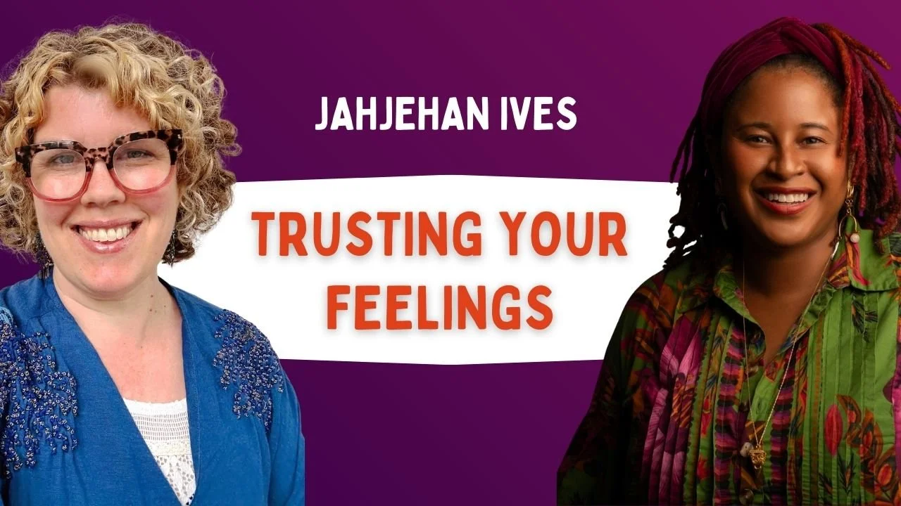 Trusting Your Feelings with Jahjehan Ives