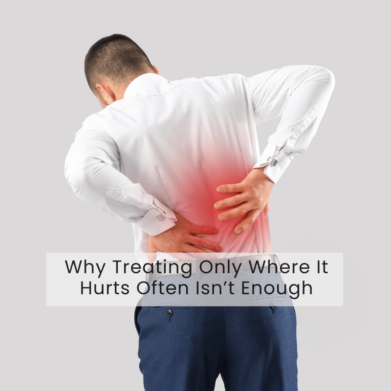 Why Treating Only Where It Hurts Often Isn’t Enough