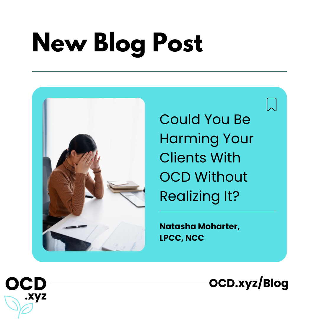 Could You Be Harming Your Clients With OCD Without Realizing It?
