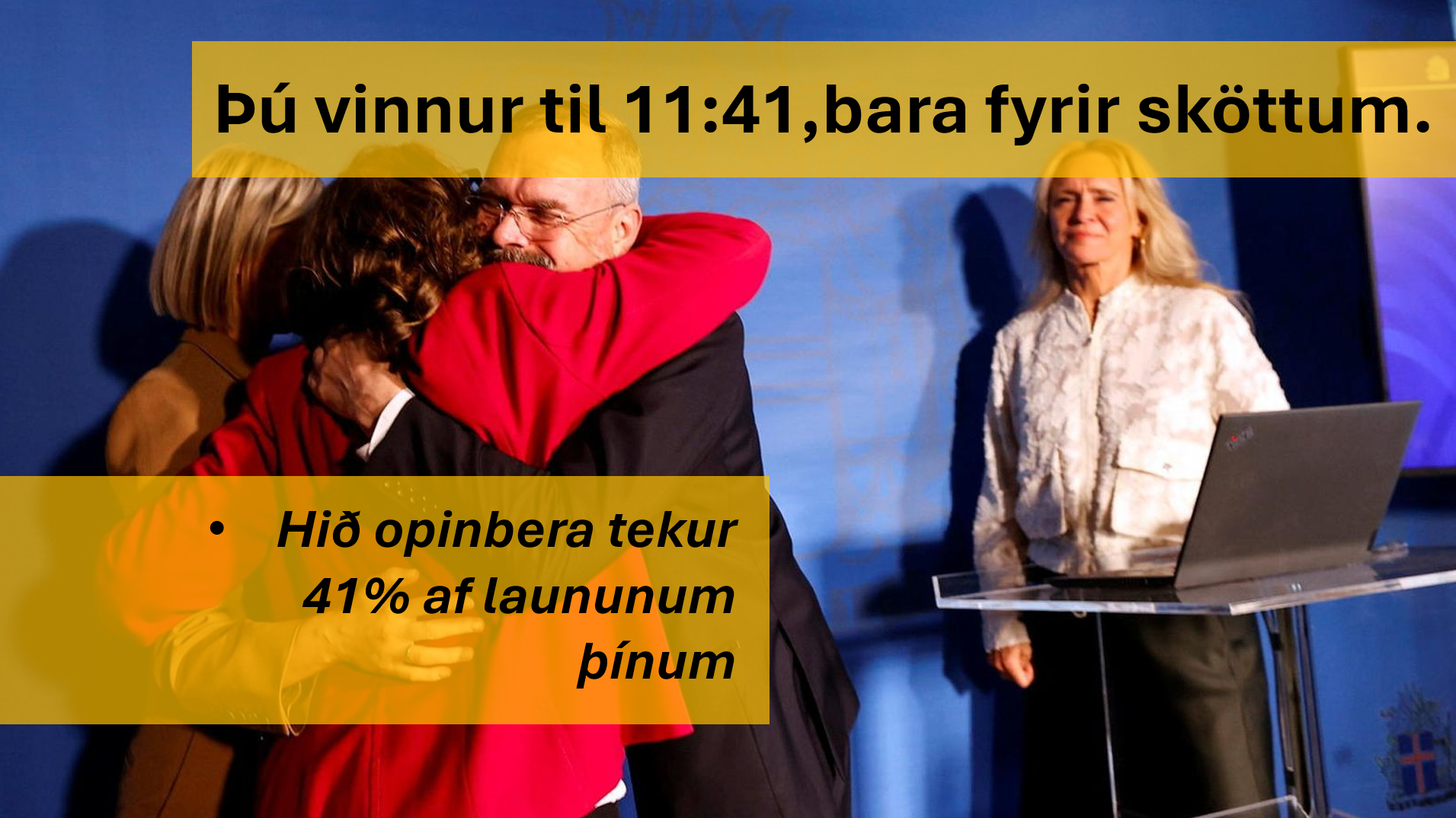 Þú vinnur til 11:41, bara fyrir sköttum.