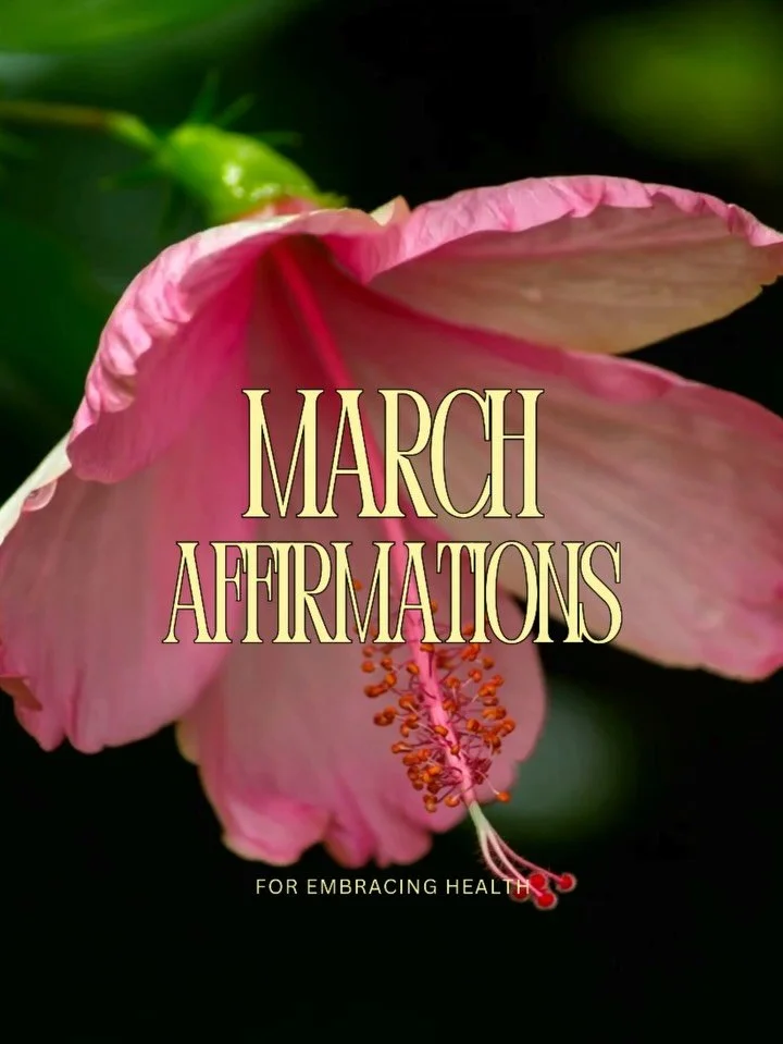 As the earth tilts toward spring, we welcome a new year in nature&rsquo;s rhythm &mdash; a season of soft openings, gentle beginnings, and quiet rebirth.

This month&rsquo;s affirmations honor the body as a living garden: resilient, interconnected, a