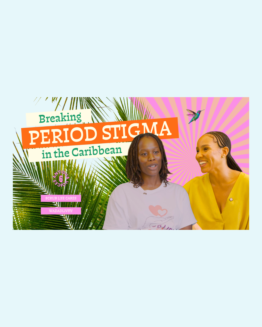 Antigua Voices Ep. 6 - Breaking Period Stigma in the Caribbean: Tanya Ambrose &amp; Scrub Life Cares