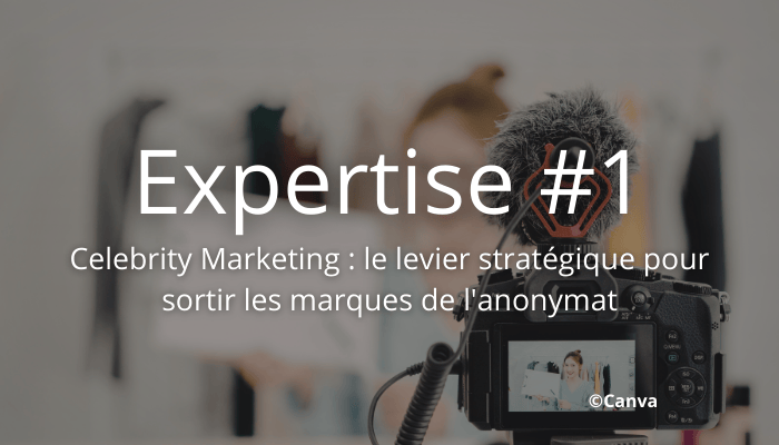 Celebrity Marketing : le levier stratégique pour sortir les marques de l'anonymat