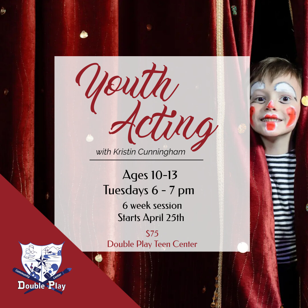 Two new Acting Class sessions are starting in April!  Youth Acting for ages 10-13 and Teen Acting for ages 14-18!  Our last acting class 6 week session was a huge hit!  Sign your child/teen up and find out why!  Preregistration is required.  And if y