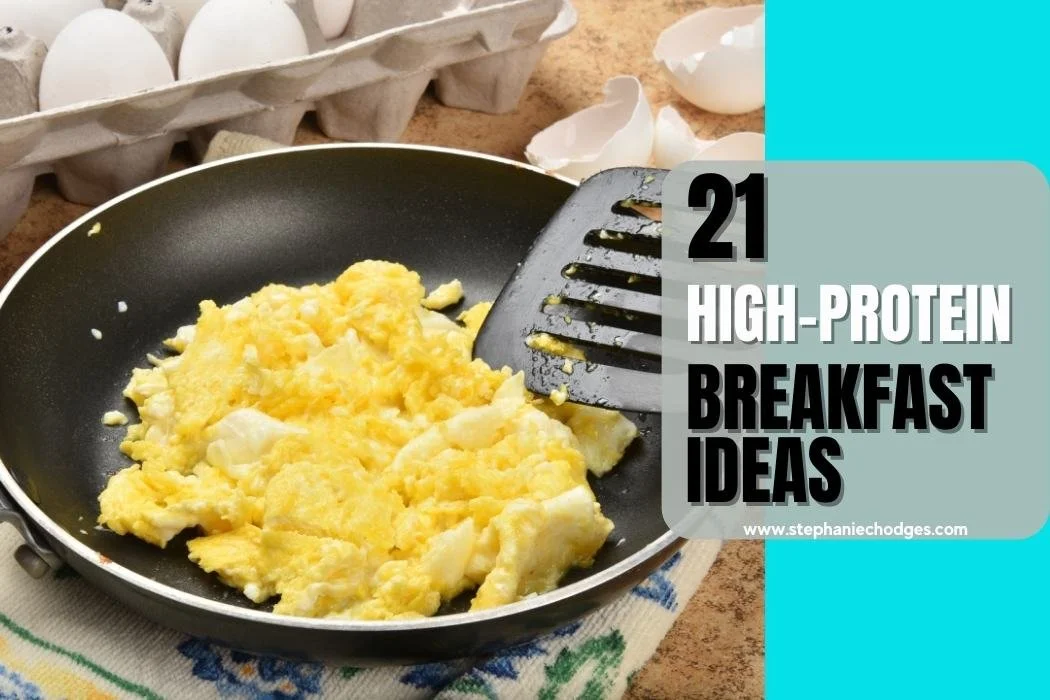 21 Ideas for a High Protein Breakfast for Weight Loss — Stephanie C. Hodges
