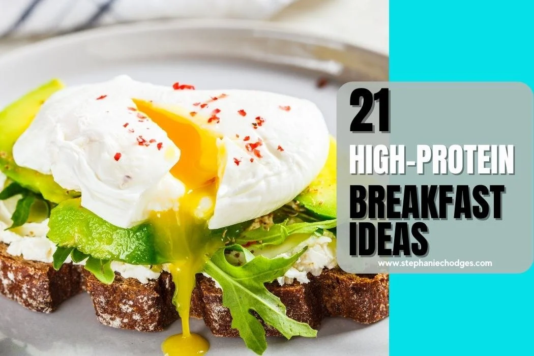 21 Ideas for a High Protein Breakfast for Weight Loss — Stephanie C. Hodges