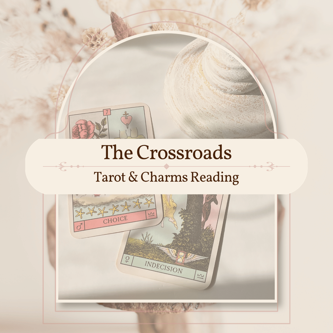 The Crossroads - Tarot & Charms Reading