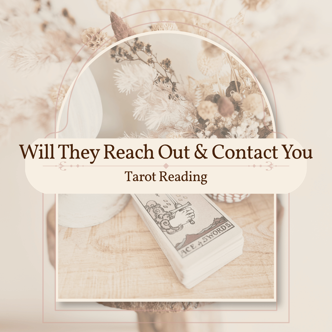 Will They Reach Out And Contact You - Tarot Reading