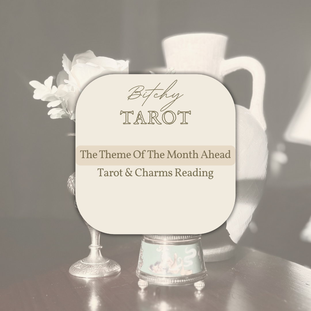 The Theme Of The Month Ahead - Tarot & Charms Reading