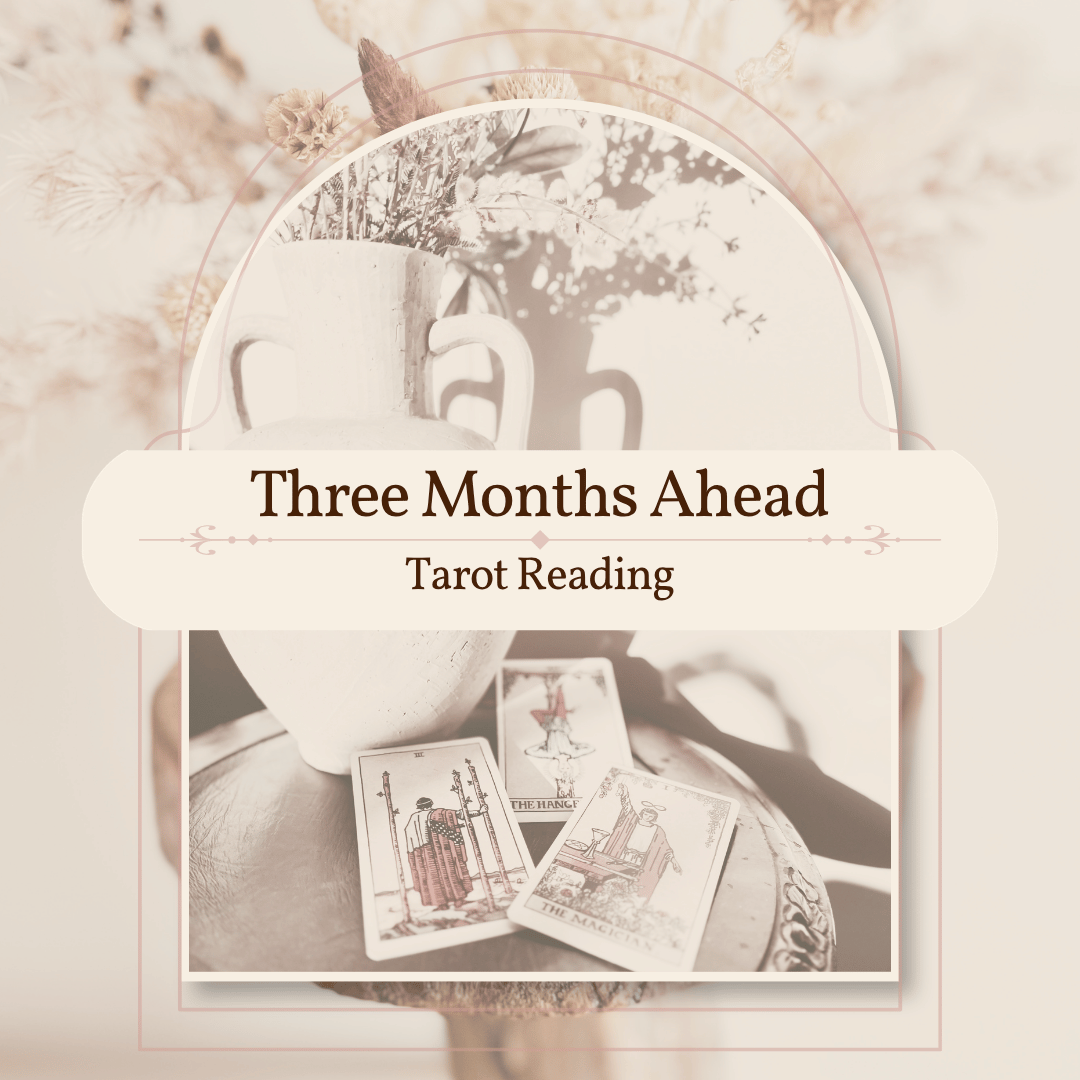 Three Months Ahead - Tarot Reading