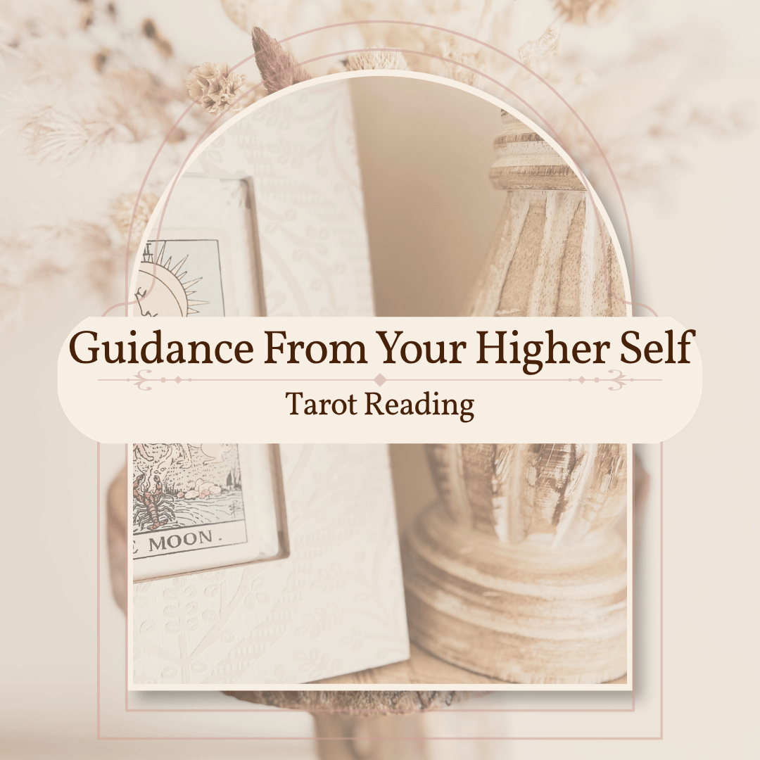 Guidance From Your Higher Self - Tarot Reading