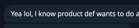 Screenshot of a chat message saying, 'Yea lol, I know product def wants to do a'.