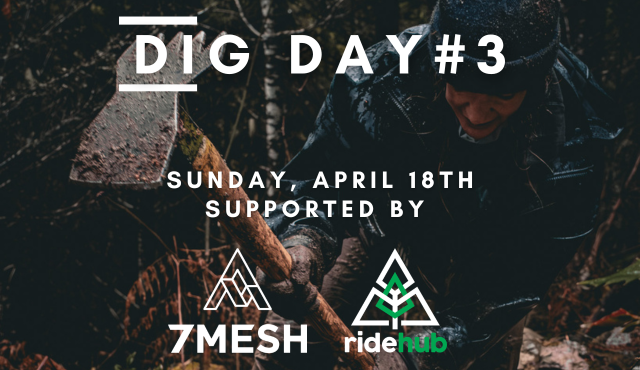 Dig Day April 18th - Supported by 7Mesh &amp; RideHub