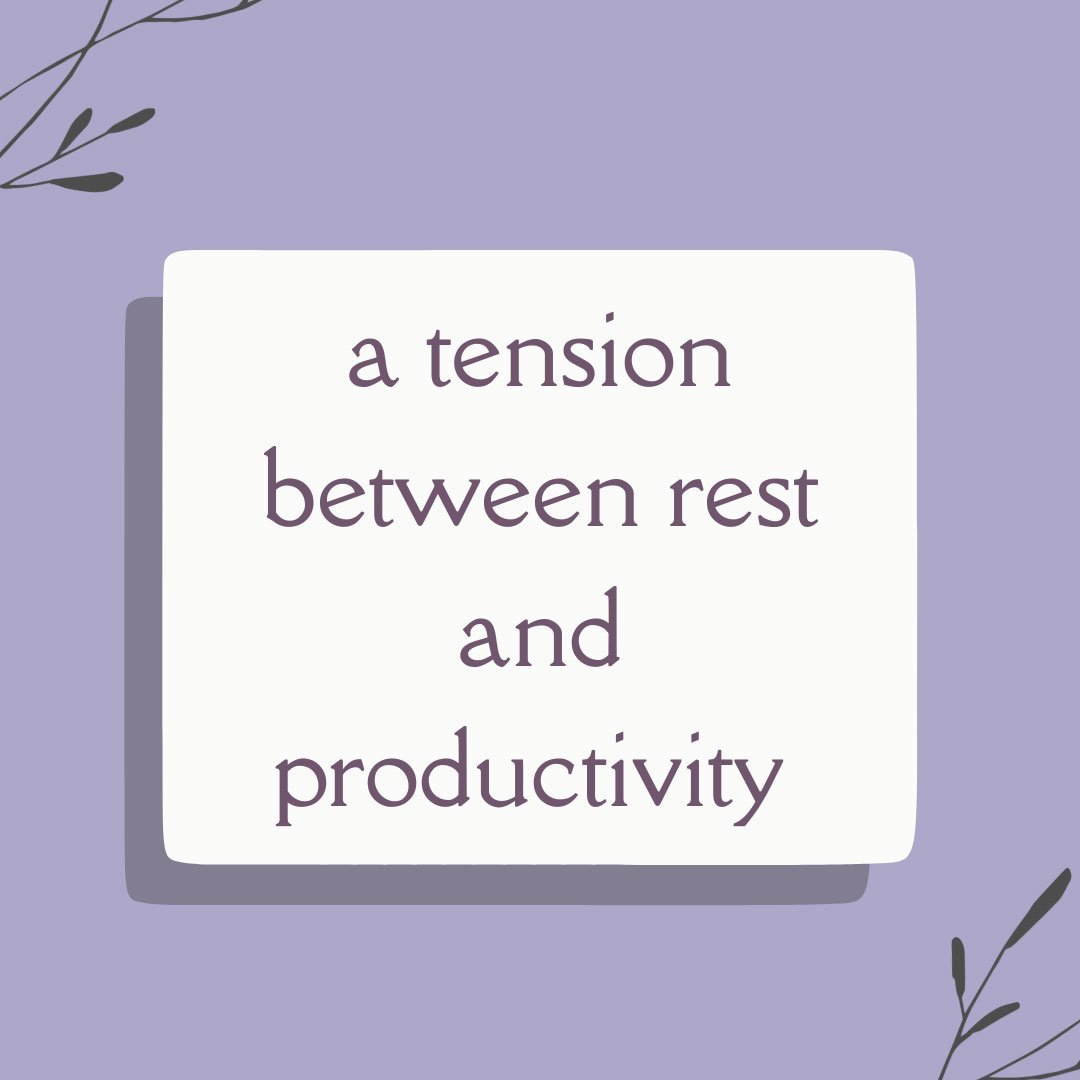 a tension between rest and productivity