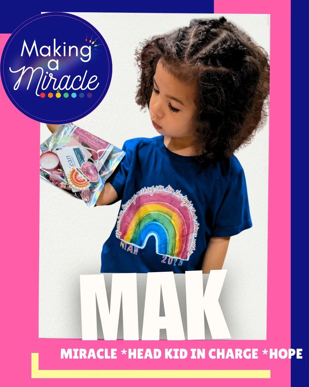 A young girl with curly hair holding a small bag of surprises, wearing a blue t-shirt with a rainbow and the text "NIAN 2015" on it. The image has colorful borders and text, including phrases like "Making a Miracle," "MIRACLE * HEAD KID IN CHARGE * HOPE," and the name "MAK."
